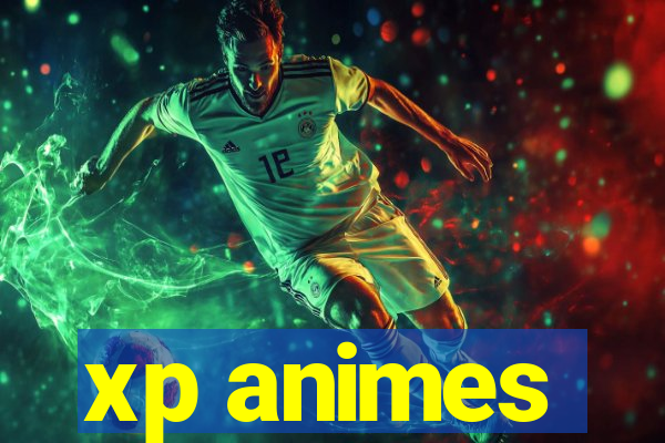 xp animes